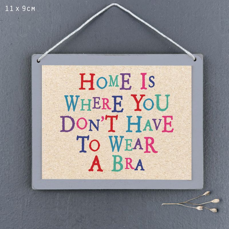 Επιγραφή-Home is where you don't have to wear a bra 9x11,5εκ.